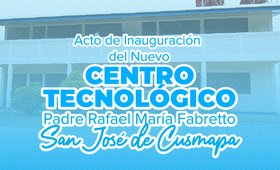 Acto de Inauguración del Centro Tecnológico Padre Rafael María Fabretto, San José de Cusmapa