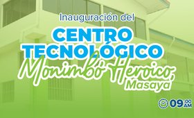 Acto Nacional de Inauguración del Nuevo Centro Tecnológico Monimbó Heroico, Masaya
